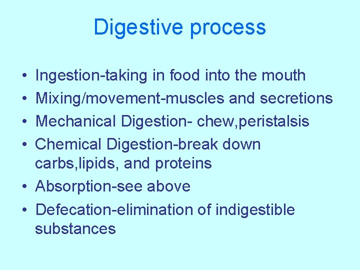 Digestive process • • Ingestion-taking in food into the mouth Mixing/movement-muscles and secretions Mechanical