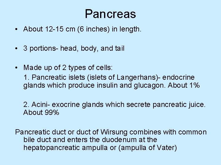 Pancreas • About 12 -15 cm (6 inches) in length. • 3 portions- head,