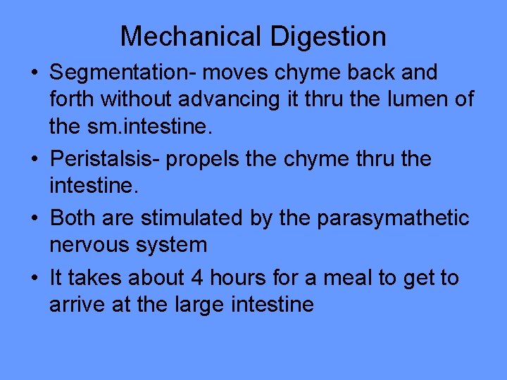 Mechanical Digestion • Segmentation- moves chyme back and forth without advancing it thru the