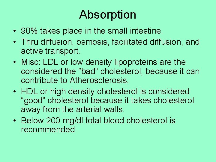 Absorption • 90% takes place in the small intestine. • Thru diffusion, osmosis, facilitated