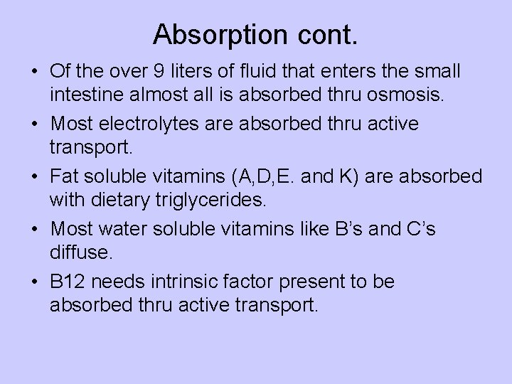 Absorption cont. • Of the over 9 liters of fluid that enters the small