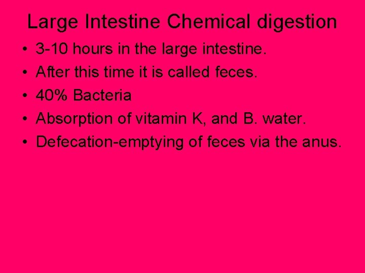 Large Intestine Chemical digestion • • • 3 -10 hours in the large intestine.