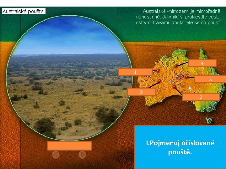 4 1 3 5 2 I. Pojmenuj očíslované pouště. 