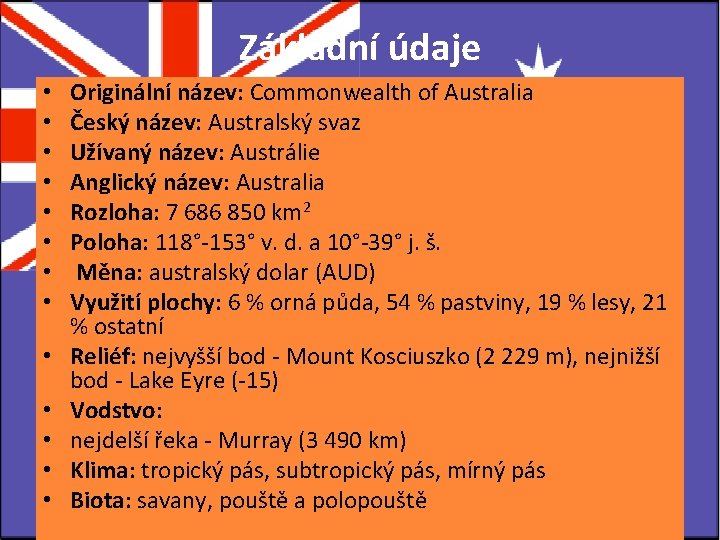 Základní údaje • • • • Originální název: Commonwealth of Australia Český název: Australský