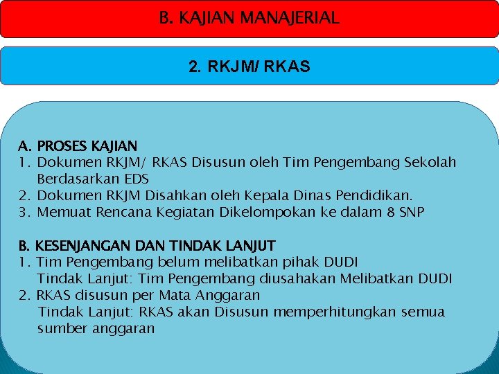 B. KAJIAN MANAJERIAL 2. RKJM/ RKAS A. PROSES KAJIAN 1. Dokumen RKJM/ RKAS Disusun