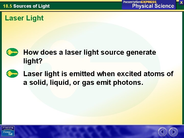 18. 5 Sources of Light Laser Light How does a laser light source generate