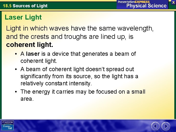 18. 5 Sources of Light Laser Light in which waves have the same wavelength,