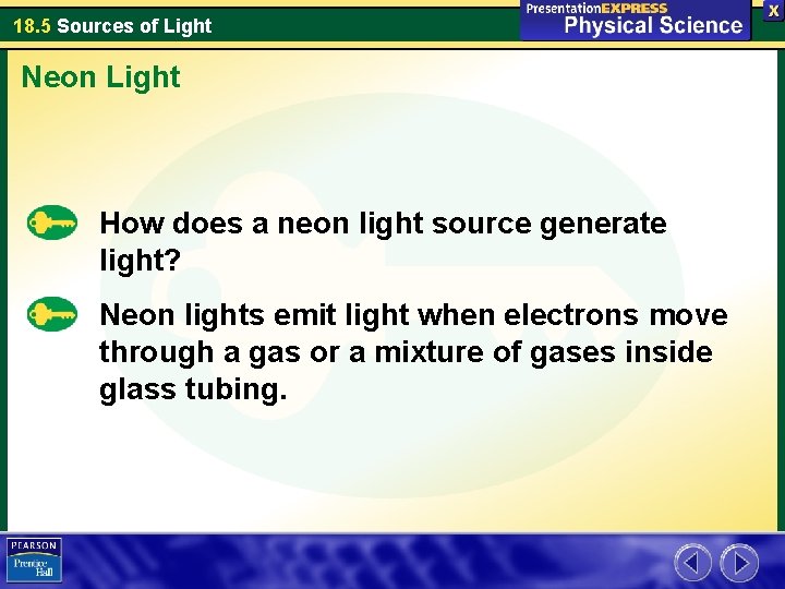 18. 5 Sources of Light Neon Light How does a neon light source generate