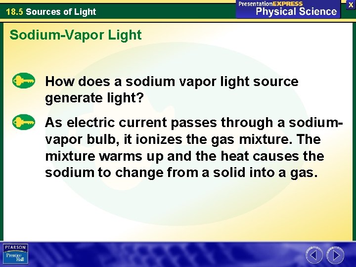 18. 5 Sources of Light Sodium-Vapor Light How does a sodium vapor light source