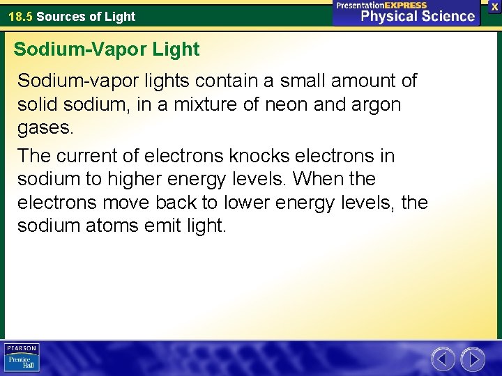 18. 5 Sources of Light Sodium-Vapor Light Sodium-vapor lights contain a small amount of