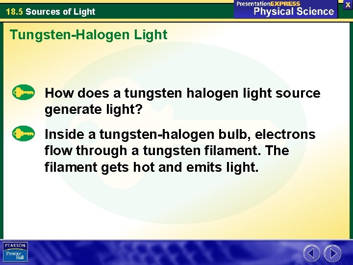 18. 5 Sources of Light Tungsten-Halogen Light How does a tungsten halogen light source