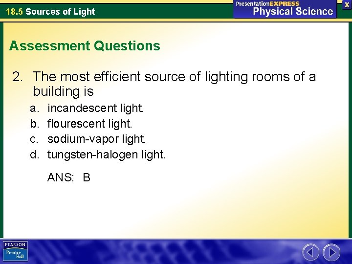 18. 5 Sources of Light Assessment Questions 2. The most efficient source of lighting