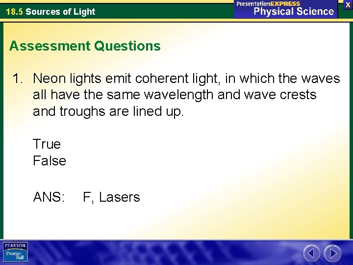 18. 5 Sources of Light Assessment Questions 1. Neon lights emit coherent light, in