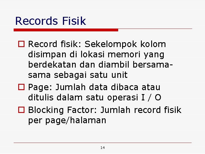 Records Fisik o Record fisik: Sekelompok kolom disimpan di lokasi memori yang berdekatan diambil