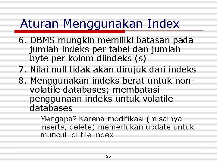 Aturan Menggunakan Index 6. DBMS mungkin memiliki batasan pada jumlah indeks per tabel dan
