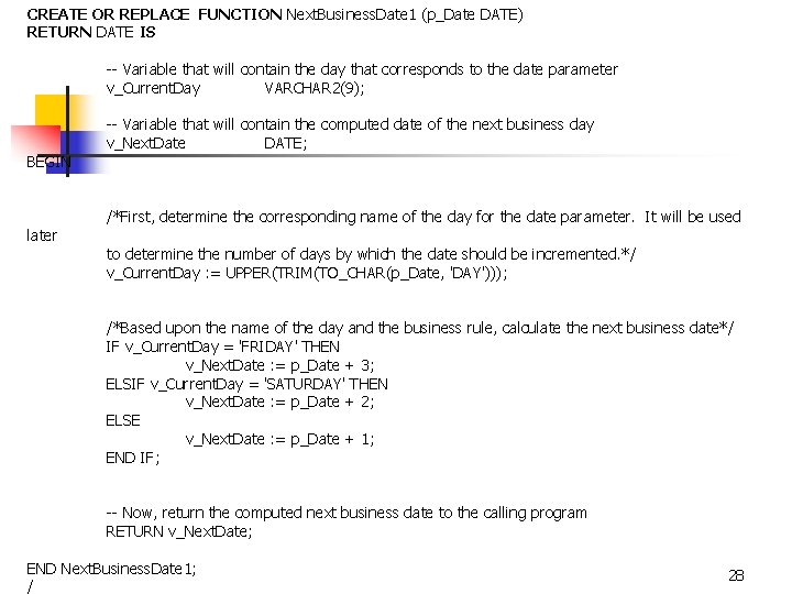 CREATE OR REPLACE FUNCTION Next. Business. Date 1 (p_Date DATE) RETURN DATE IS --