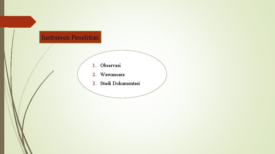 Instrumen Penelitian 1. Observasi 2. Wawancara 3. Studi Dokumentasi 
