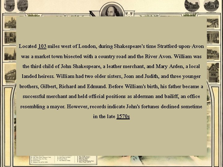 Located 103 miles west of London, during Shakespeare's time Stratford-upon-Avon was a market town