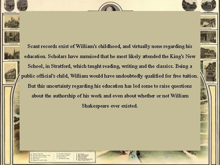 Scant records exist of William's childhood, and virtually none regarding his education. Scholars have