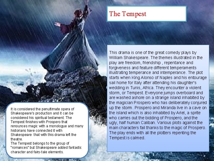 The Tempest It is considered the penultimate opera of Shakespeare’s production and it can