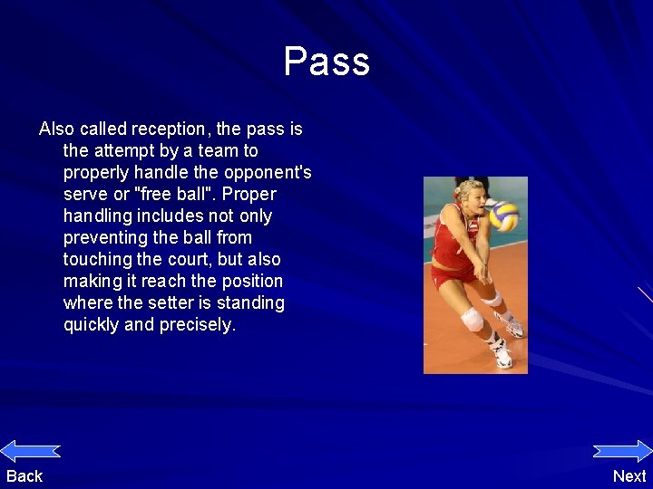Pass Also called reception, the pass is the attempt by a team to properly