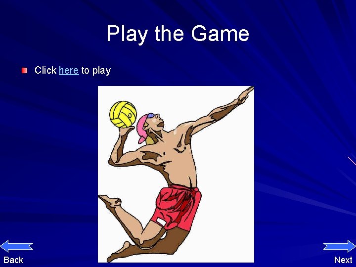 Play the Game Click here to play Back Next 