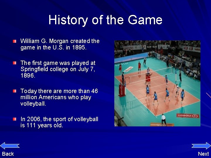 History of the Game William G. Morgan created the game in the U. S.