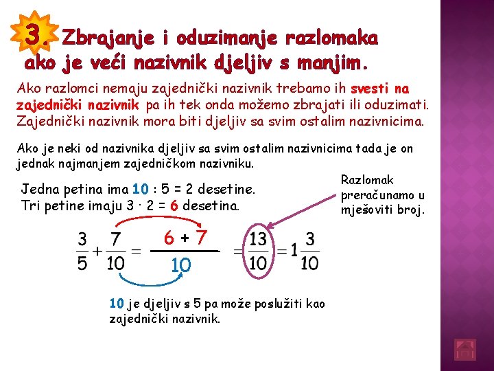 3. Zbrajanje i oduzimanje razlomaka ako je veći nazivnik djeljiv s manjim. Ako razlomci