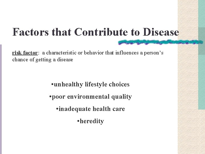 Factors that Contribute to Disease risk factor: a characteristic or behavior that influences a