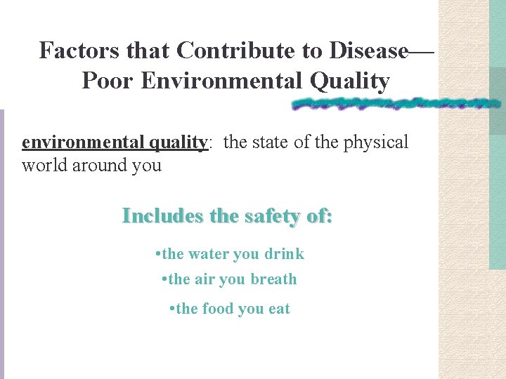 Factors that Contribute to Disease— Poor Environmental Quality environmental quality: the state of the