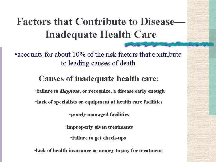 Factors that Contribute to Disease— Inadequate Health Care • accounts for about 10% of