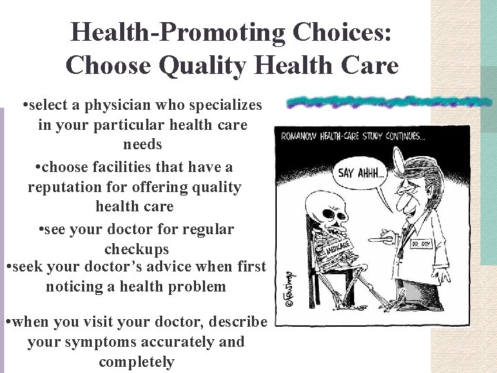 Health-Promoting Choices: Choose Quality Health Care • select a physician who specializes in your