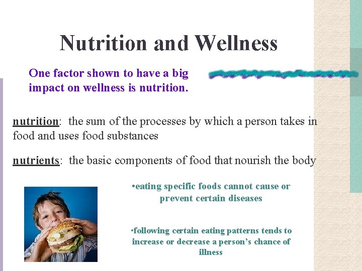 Nutrition and Wellness One factor shown to have a big impact on wellness is