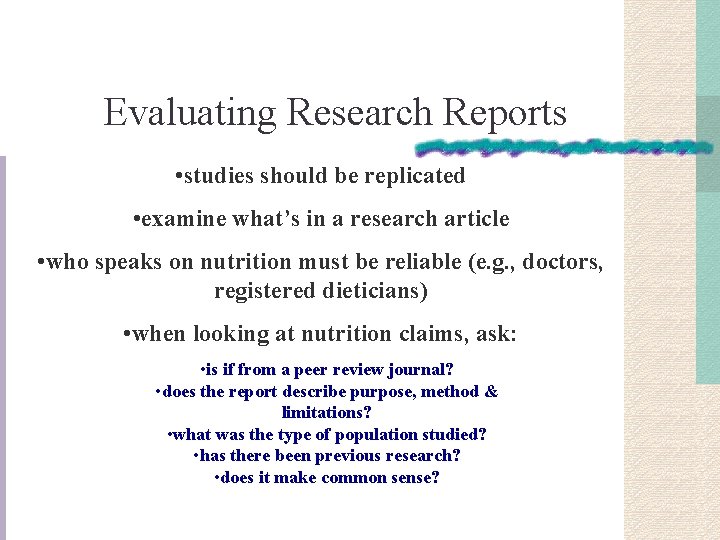 Evaluating Research Reports • studies should be replicated • examine what’s in a research