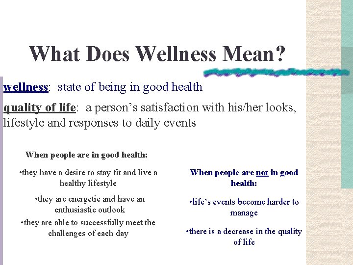 What Does Wellness Mean? wellness: state of being in good health quality of life: