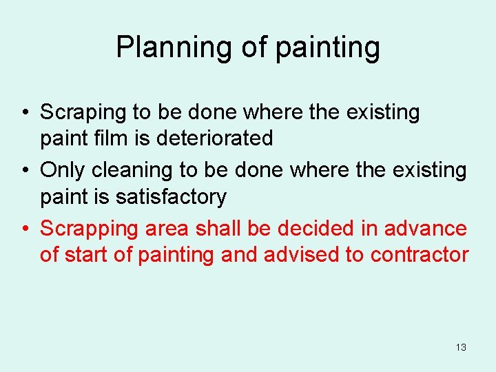 Planning of painting • Scraping to be done where the existing paint film is