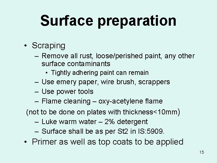 Surface preparation • Scraping – Remove all rust, loose/perished paint, any other surface contaminants