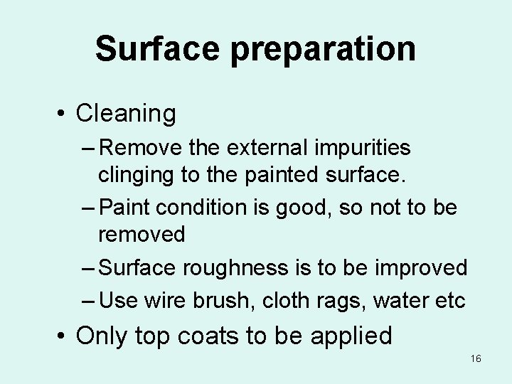 Surface preparation • Cleaning – Remove the external impurities clinging to the painted surface.