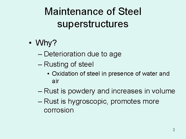 Maintenance of Steel superstructures • Why? – Deterioration due to age – Rusting of