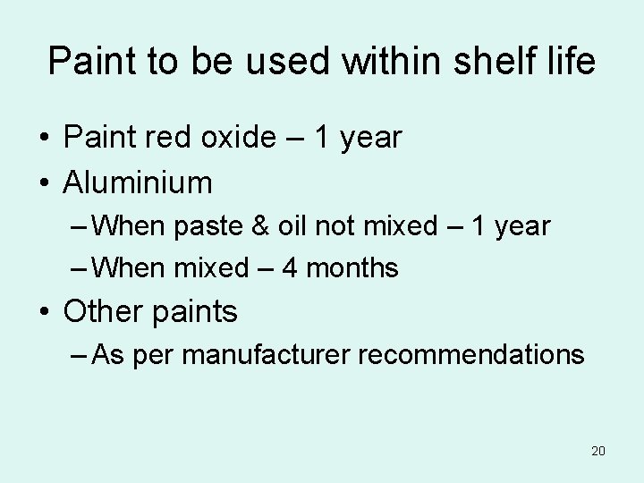 Paint to be used within shelf life • Paint red oxide – 1 year