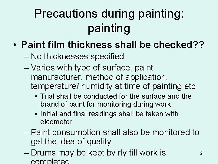 Precautions during painting: painting • Paint film thickness shall be checked? ? – No