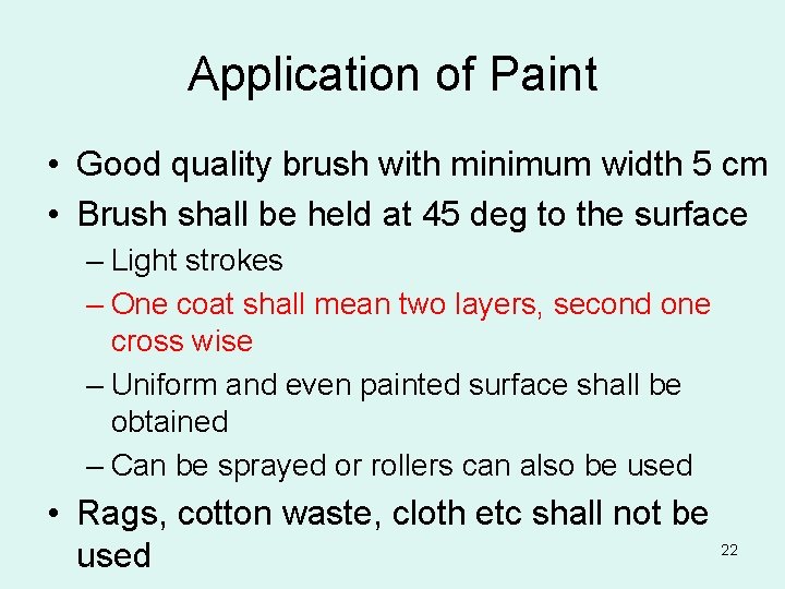 Application of Paint • Good quality brush with minimum width 5 cm • Brush