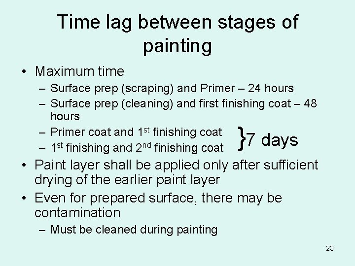 Time lag between stages of painting • Maximum time – Surface prep (scraping) and