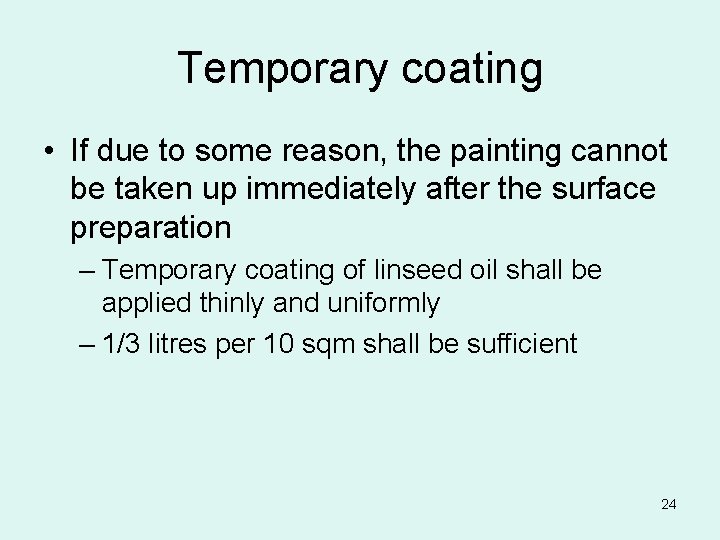 Temporary coating • If due to some reason, the painting cannot be taken up