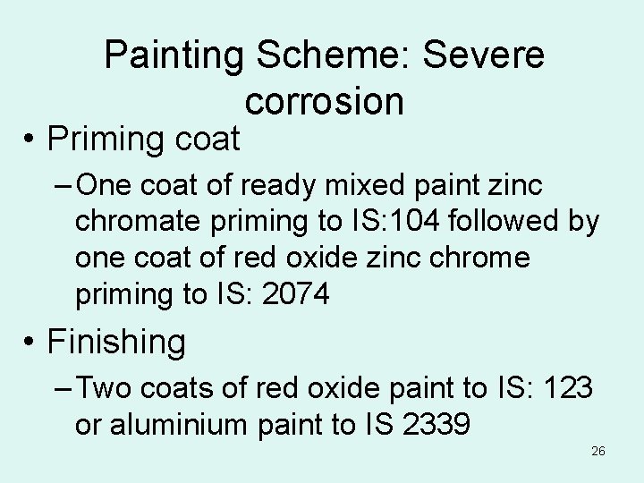 Painting Scheme: Severe corrosion • Priming coat – One coat of ready mixed paint