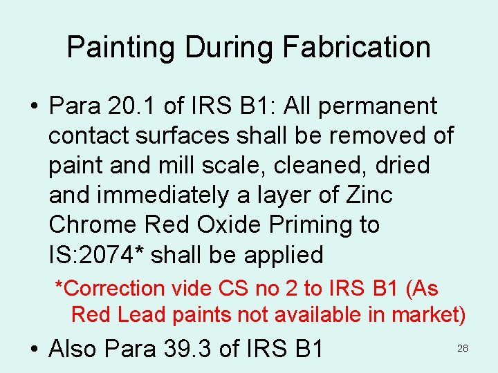 Painting During Fabrication • Para 20. 1 of IRS B 1: All permanent contact