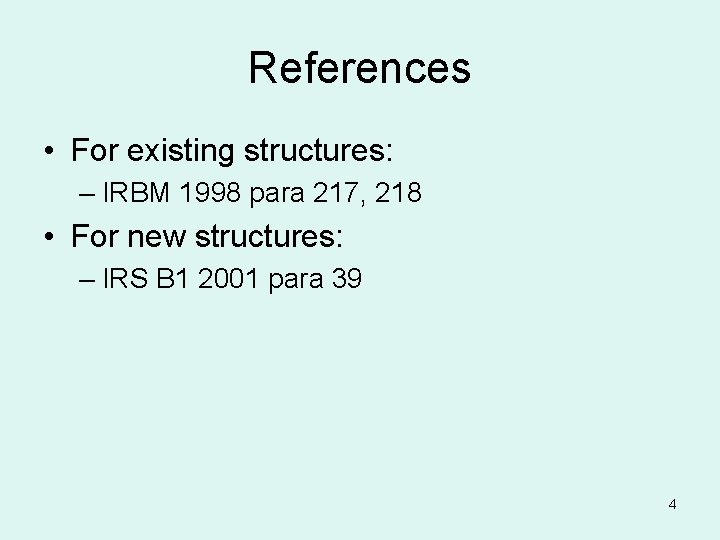 References • For existing structures: – IRBM 1998 para 217, 218 • For new