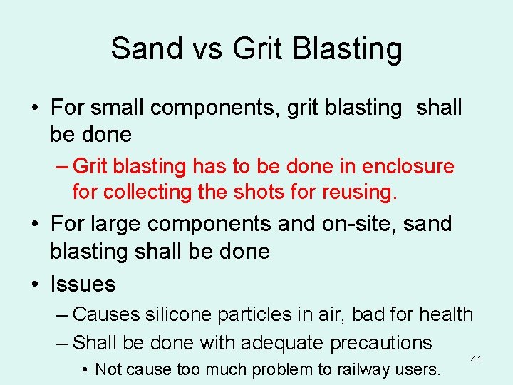 Sand vs Grit Blasting • For small components, grit blasting shall be done –
