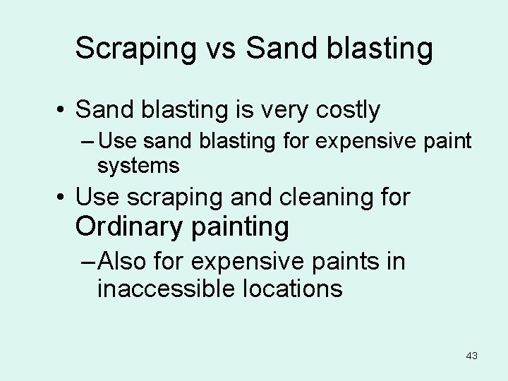 Scraping vs Sand blasting • Sand blasting is very costly – Use sand blasting