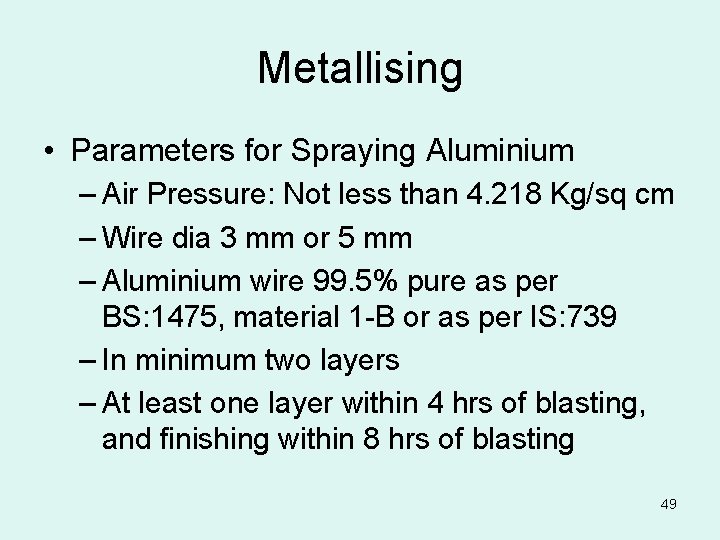 Metallising • Parameters for Spraying Aluminium – Air Pressure: Not less than 4. 218